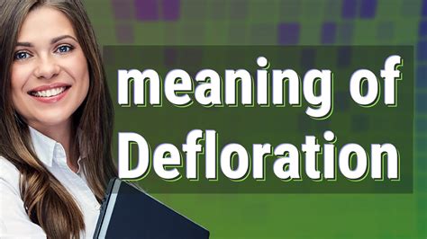 defloration|DEFLORATION definition in American English